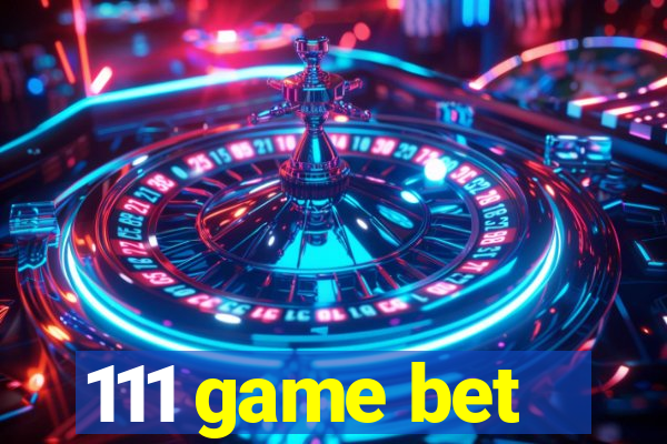 111 game bet