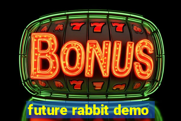 future rabbit demo