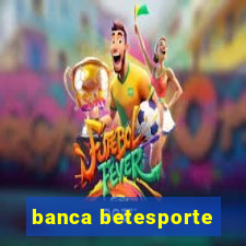 banca betesporte