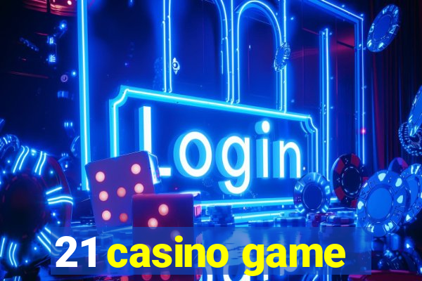 21 casino game