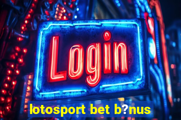 lotosport bet b?nus