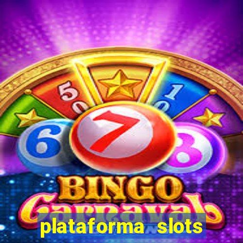 plataforma slots pagando hoje