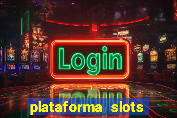 plataforma slots pagando hoje