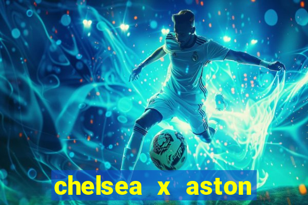 chelsea x aston villa palpites