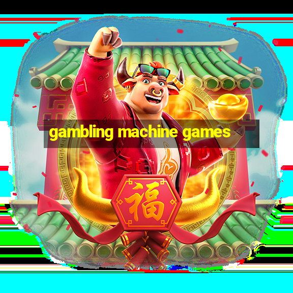 gambling machine games