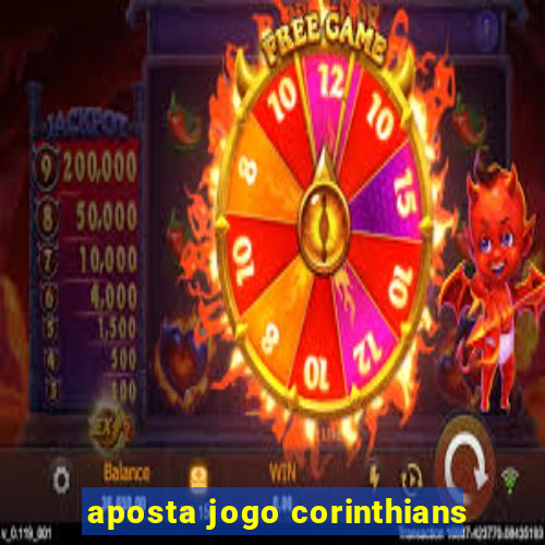 aposta jogo corinthians