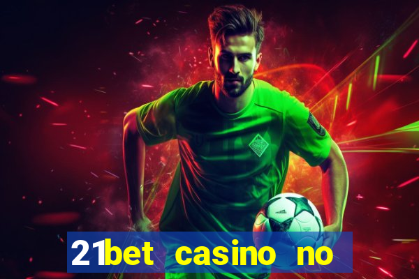 21bet casino no deposit bonus