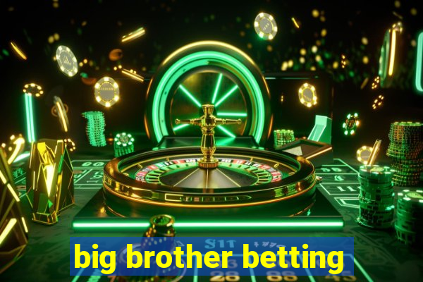 big brother betting