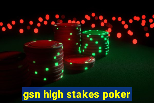 gsn high stakes poker