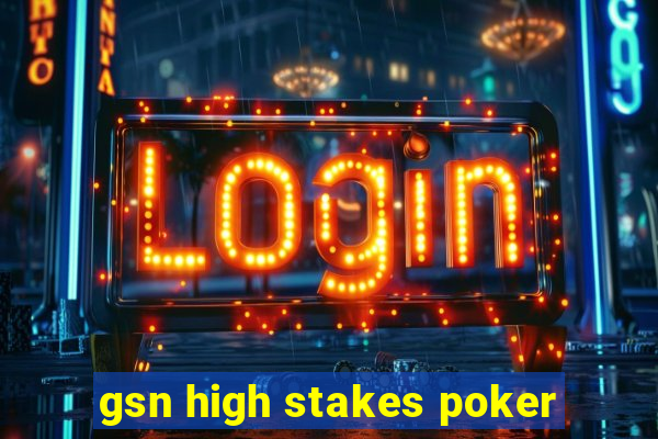 gsn high stakes poker