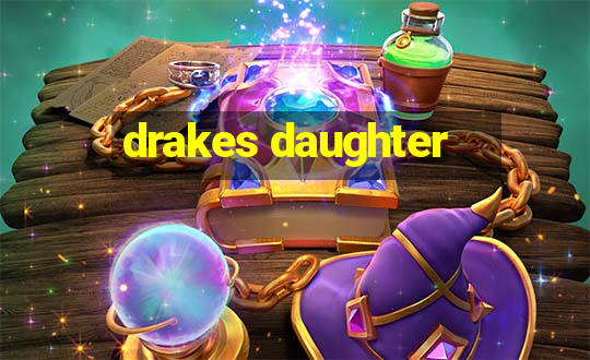 drakes daughter