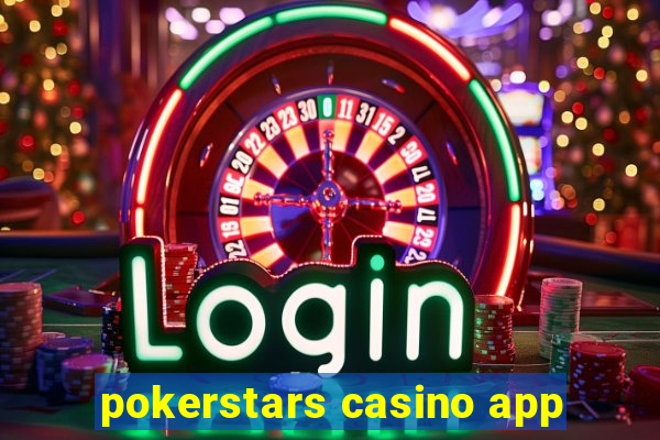 pokerstars casino app