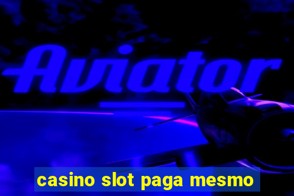 casino slot paga mesmo