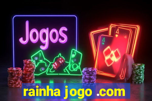 rainha jogo .com