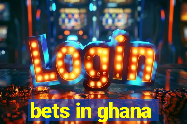 bets in ghana