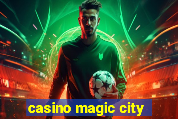 casino magic city