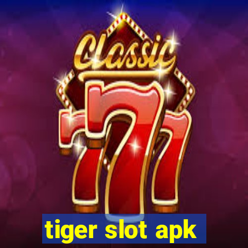 tiger slot apk