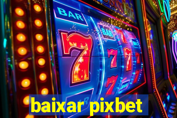 baixar pixbet