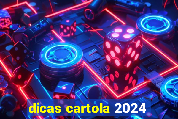 dicas cartola 2024