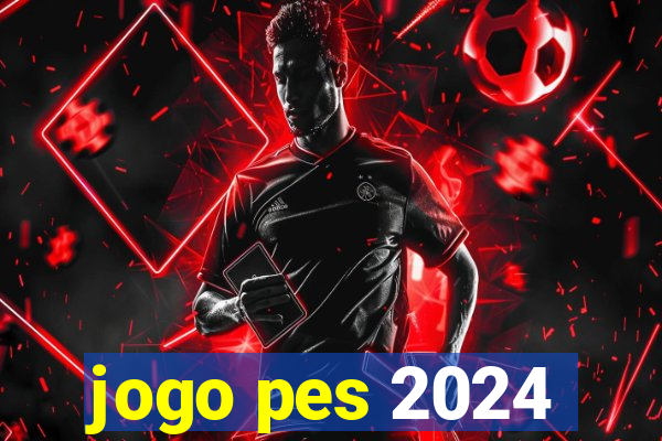 jogo pes 2024