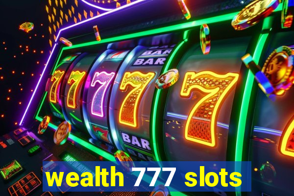 wealth 777 slots