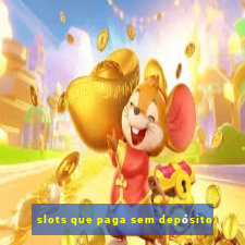 slots que paga sem depósito