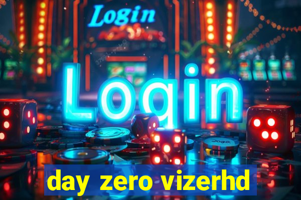 day zero vizerhd