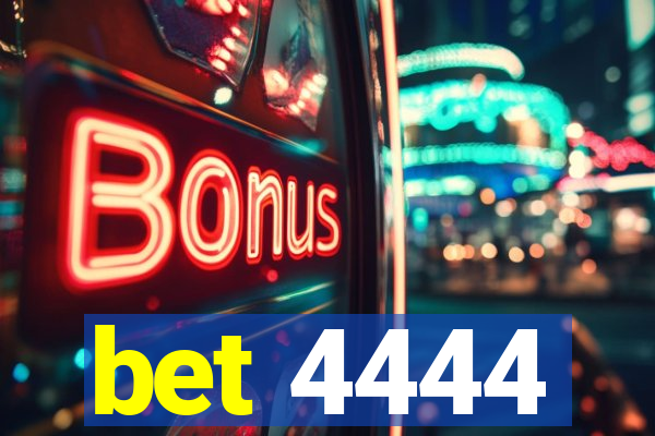 bet 4444