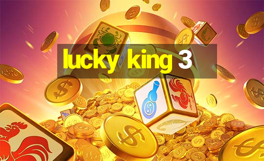 lucky king 3