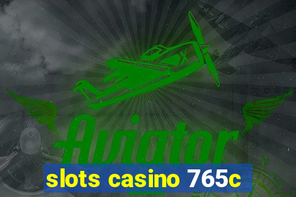 slots casino 765c