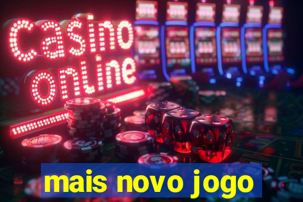 mais novo jogo