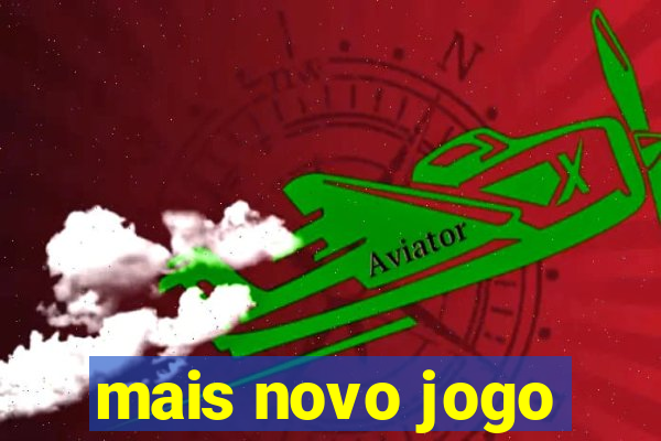 mais novo jogo