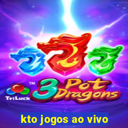 kto jogos ao vivo