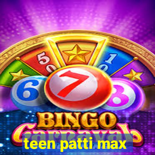 teen patti max