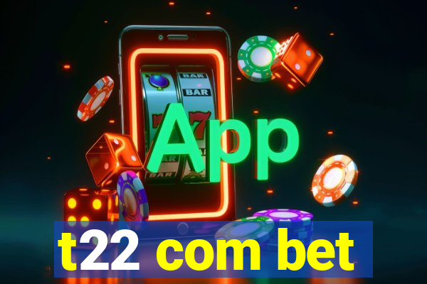 t22 com bet