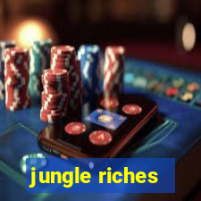 jungle riches