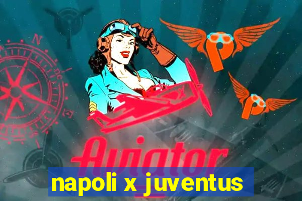 napoli x juventus