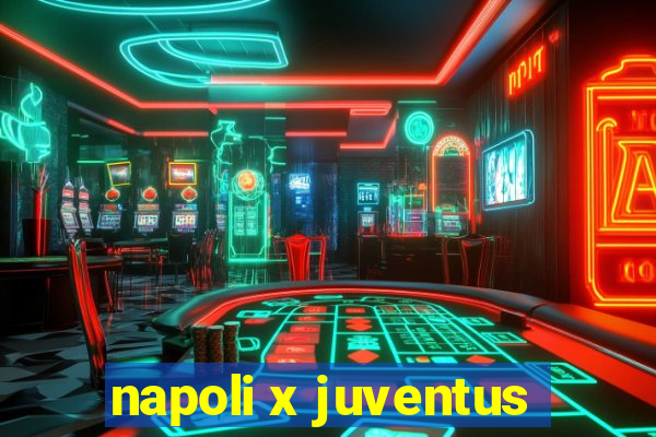 napoli x juventus