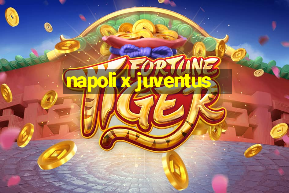 napoli x juventus