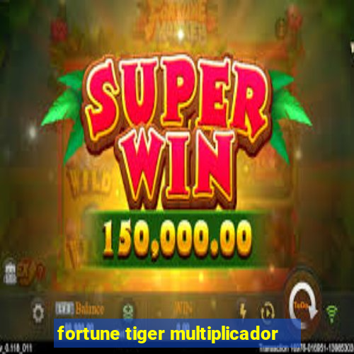 fortune tiger multiplicador