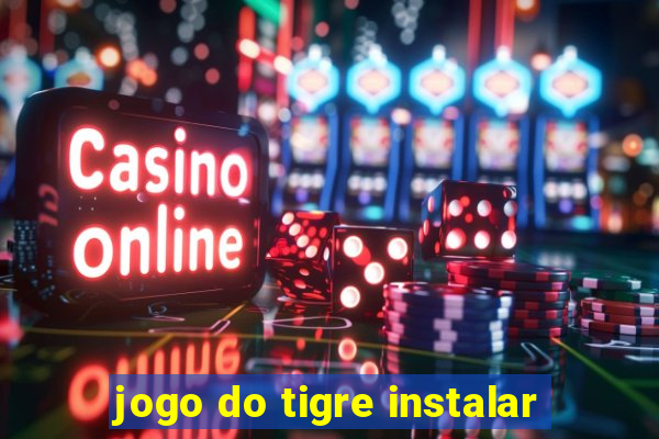 jogo do tigre instalar