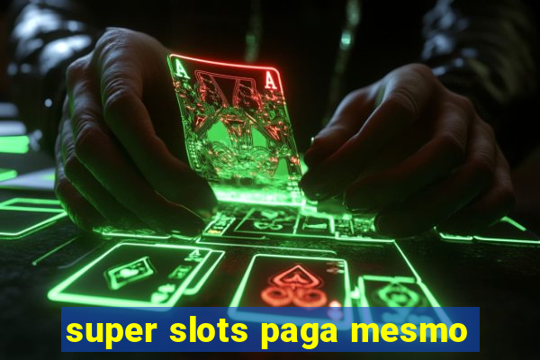 super slots paga mesmo