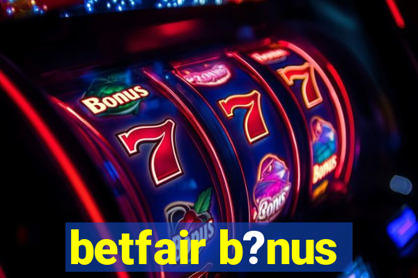 betfair b?nus