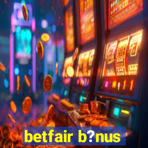 betfair b?nus