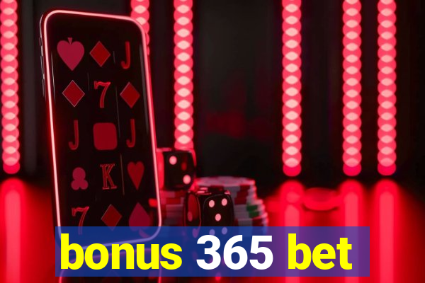 bonus 365 bet