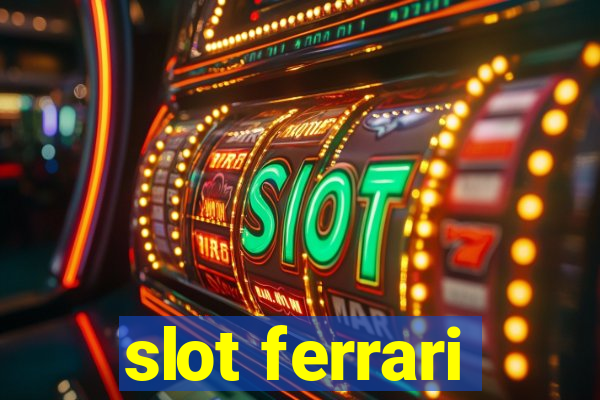 slot ferrari