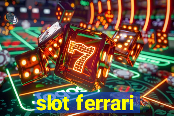 slot ferrari