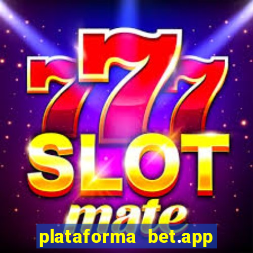 plataforma bet.app é confiável