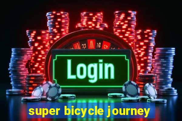 super bicycle journey