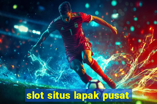 slot situs lapak pusat